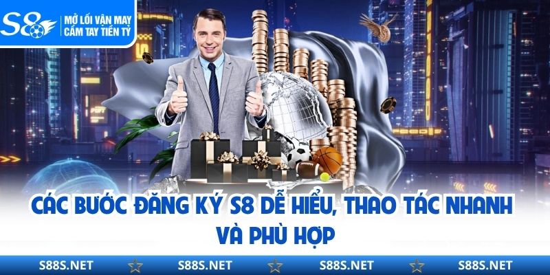Các bước đăng ký S8 dễ hiểu, thao tác nhanh và phù hợp