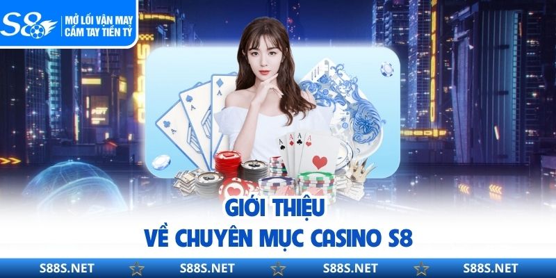 Giới thiệu về chuyên mục casino S8