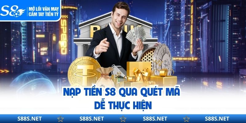 Nạp tiền S8 qua quét mã dễ thực hiện