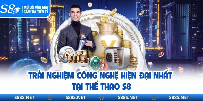 Trải nghiệm công nghệ hiện đại nhất tại thể thao S8